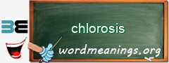WordMeaning blackboard for chlorosis